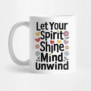 Let Your Spirit Shine, Mind Unwind Mug